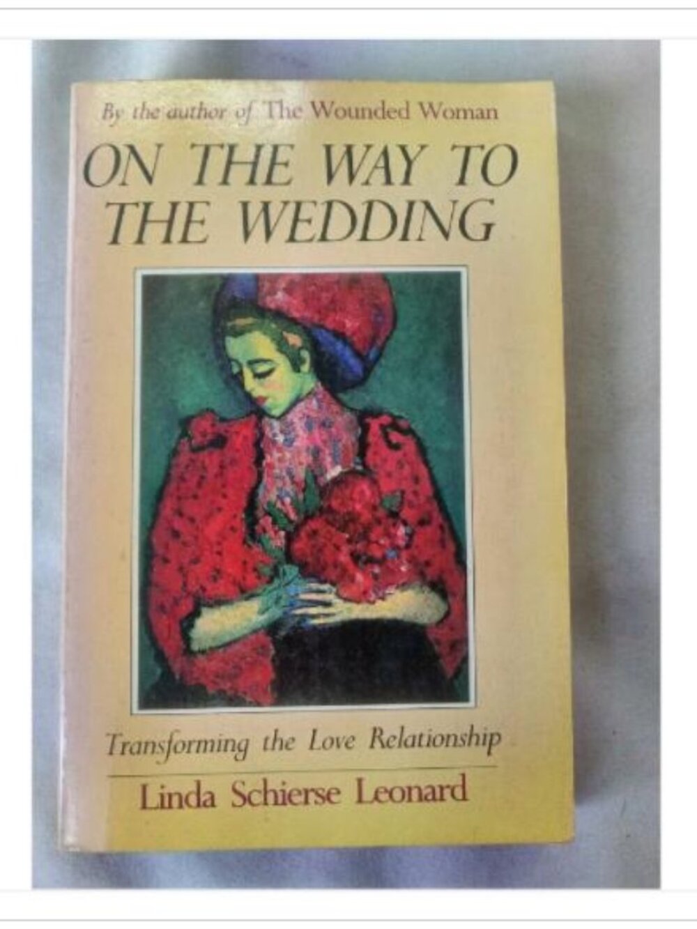 On the Way to the Wedding: Transforming the Love Relationship 1987 Book Vintage